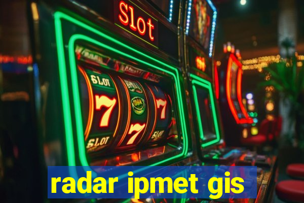 radar ipmet gis